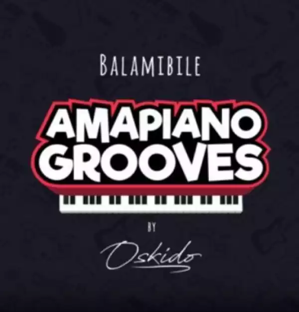 Oskido - Balambile (Club Mix) Ft. Abbey x Mapiano x Drum Pope